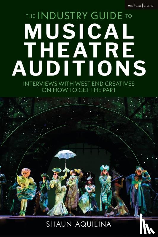 Aquilina, Shaun - The Industry Guide to Musical Theatre Auditions