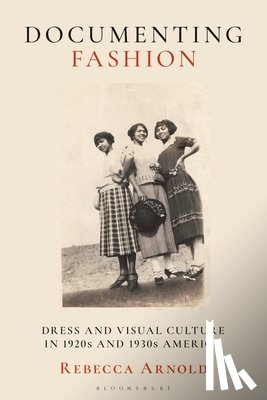 Arnold, Rebecca - Documenting Fashion