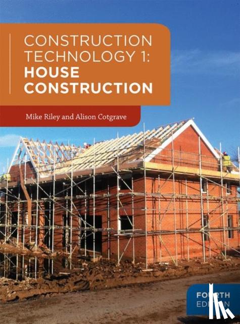 Riley, Mike (School of the Built Environment, Liverpool John Moores University, UK), Cotgrave, Alison (Department of the Built Environment, Liverpool John Moores University, UK) - Construction Technology 1: House Construction