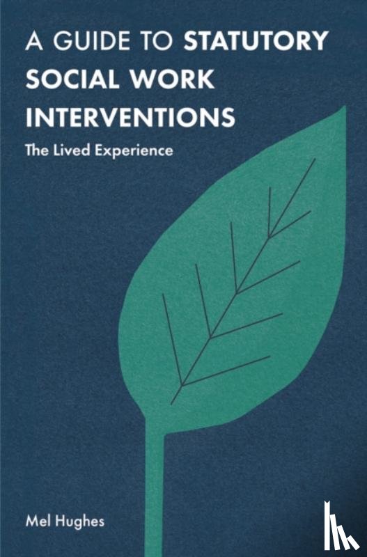 Hughes, Mel (Bournemouth Univ - A Guide to Statutory Social Work Interventions
