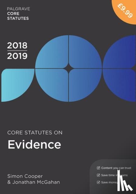 Cooper, Simon, McGahan, Jonathan - Core Statutes on Evidence 2018-19