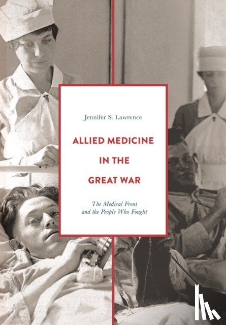 Lawrence, Jennifer S. (Arlington - Allied Medicine in the Great War
