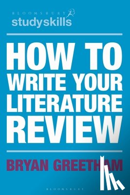 Greetham, Bryan (University of Durham, UK) - How to Write Your Literature Review