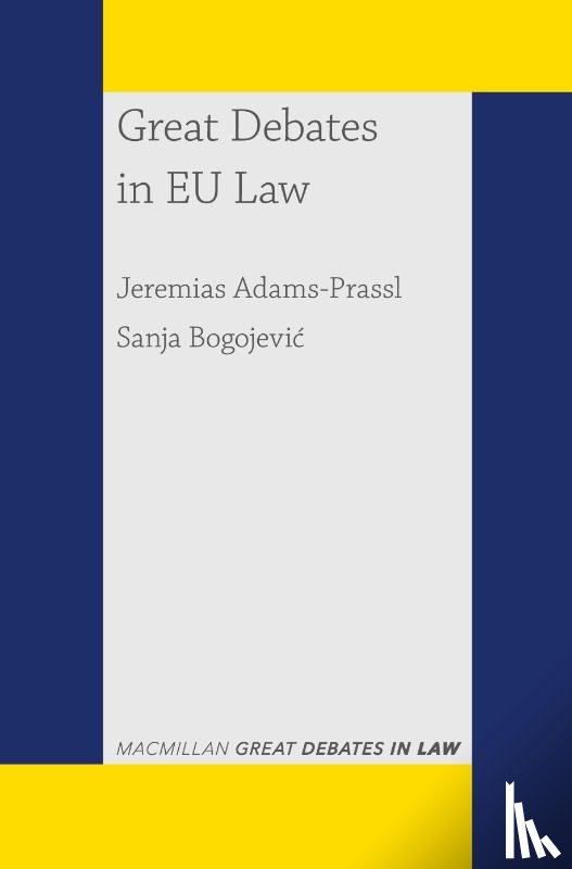 Adams-Prassl, Jeremias (University of Oxford, Bogojevic, Sanja (Senior lecturer at Department of Law) - Great Debates in EU Law