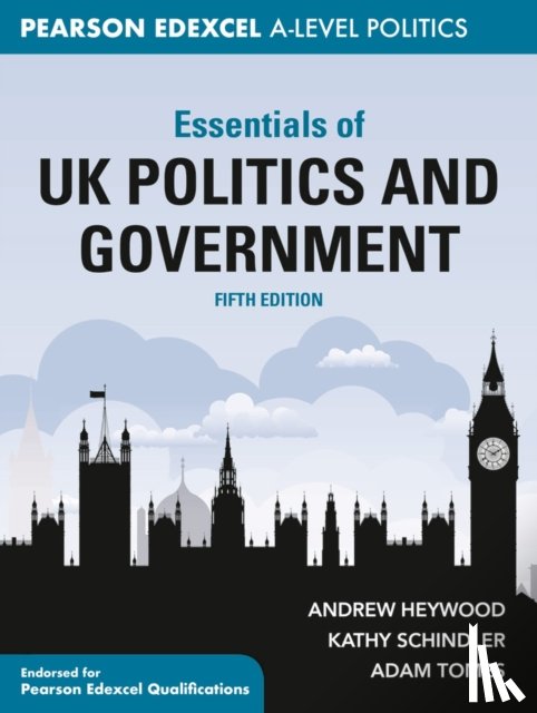 Heywood, Andrew (Freelance author, Schindler, Kathy, Tomes, Adam - Essentials of UK Politics and Government