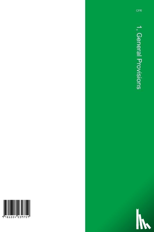 Office of the Federal Register (Cfr) - CFR 1, General Provisions, January 01, 2015 (Volume 1 of 1)