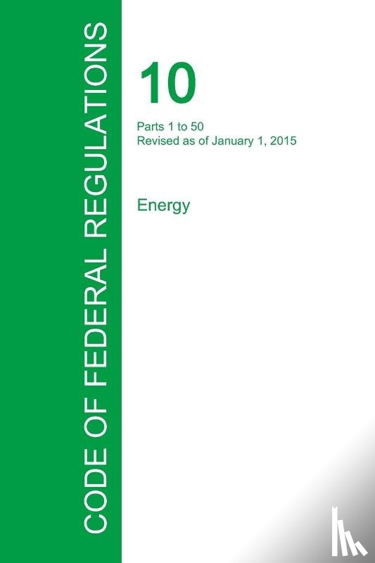Office of the Federal Register - Code of Federal Regulations Title 10, Volume 1, January 1, 2015