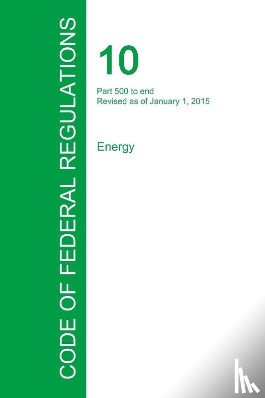 Office of the Federal Register - Code of Federal Regulations Title 10, Volume 4, January 1, 2015