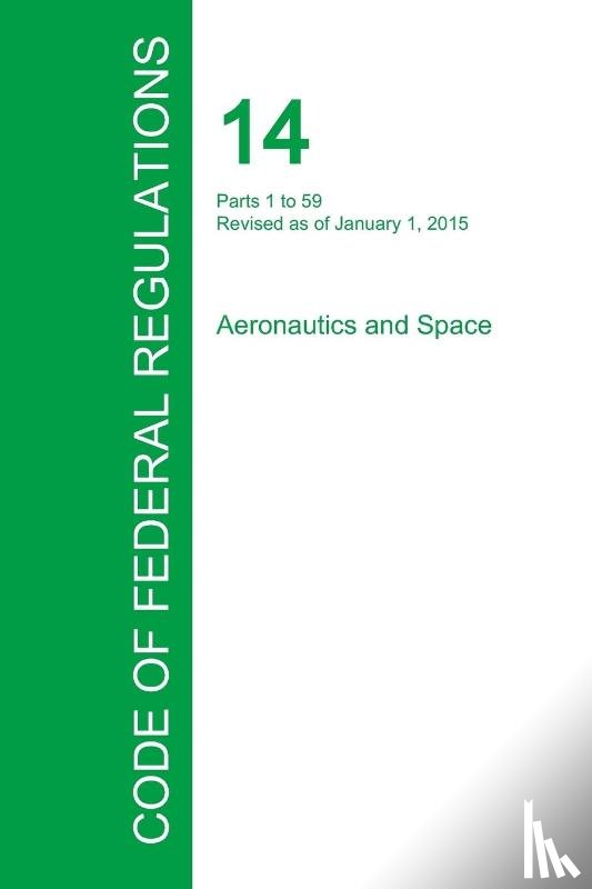 Office of the Federal Register - Code of Federal Regulations Title 14, Volume 1, January 1, 2015