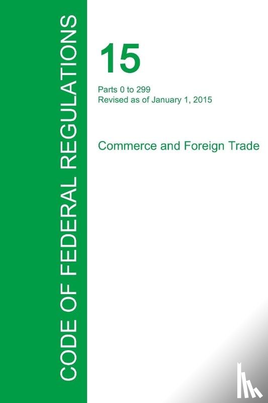 Office of the Federal Register - Code of Federal Regulations Title 15, Volume 1, January 1, 2015