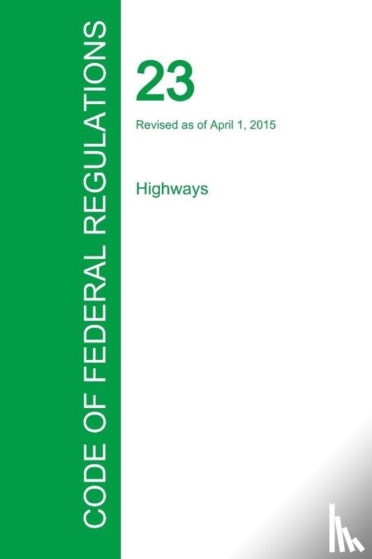 Office of the Federal Register - Code of Federal Regulations Title 23, Volume 1, April 1, 2015