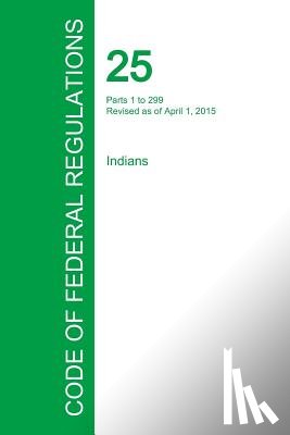 Office of the Federal Register - Code of Federal Regulations Title 25, Volume 1, April 1, 2015