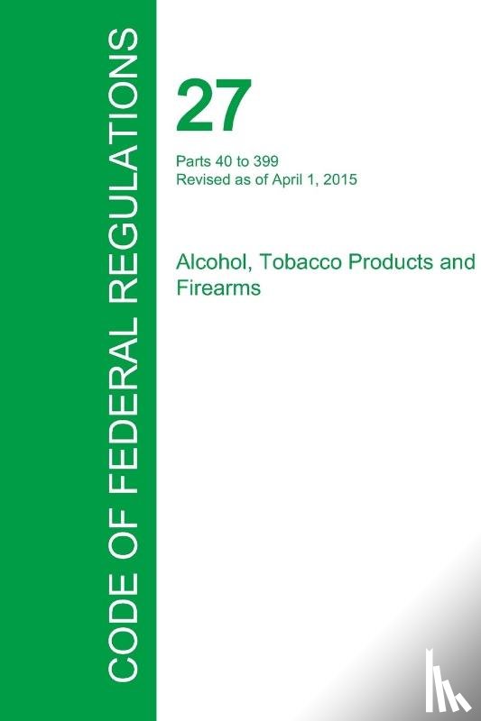 Office of the Federal Register - Code of Federal Regulations Title 27, Volume 2, April 1, 2015