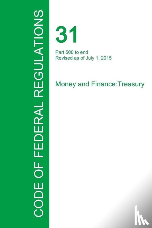 Office of the Federal Register - Code of Federal Regulations Title 31, Volume 3, July 1, 2015