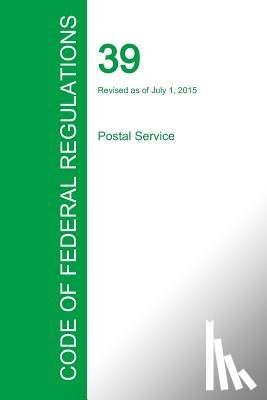 Office of the Federal Register - Code of Federal Regulations Title 39, Volume 1, July 1, 2015