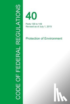 Office of the Federal Register - Code of Federal Regulations Title 40, Volume 23, July 1, 2015