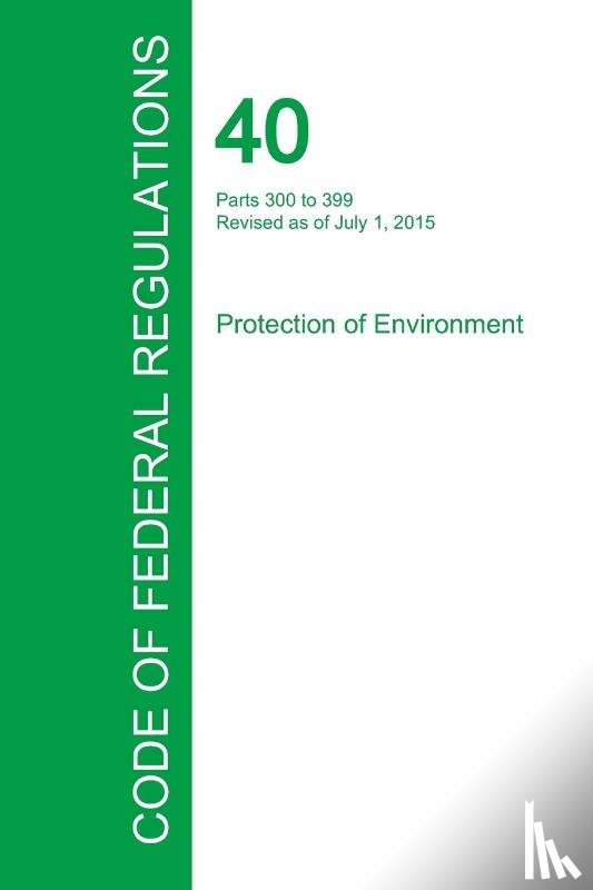 Office of the Federal Register - Code of Federal Regulations Title 40, Volume 28, July 1, 2015