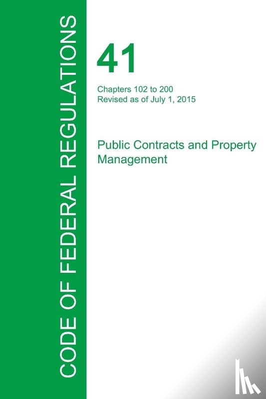 Office of the Federal Register - Code of Federal Regulations Title 41, Volume 3, July 1, 2015