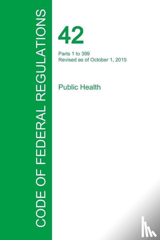Office of the Federal Register - Code of Federal Regulations Title 42, Volume 1, October 1, 2015
