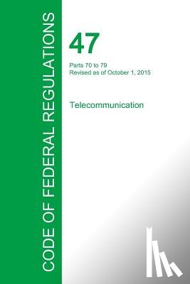 Office of the Federal Register - Code of Federal Regulations Title 47, Volume 4, October 1, 2015