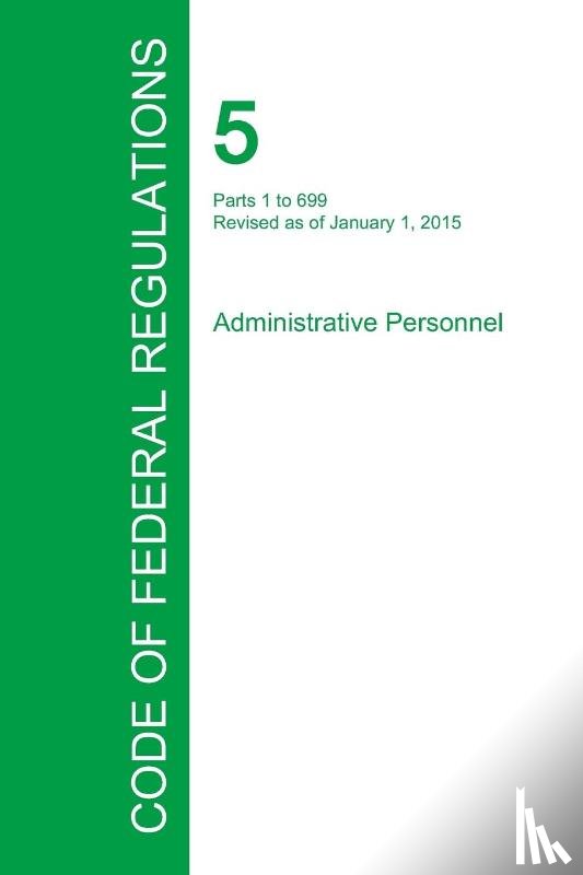 Office of the Federal Register - Code of Federal Regulations Title 5, Volume 1, January 1, 2015