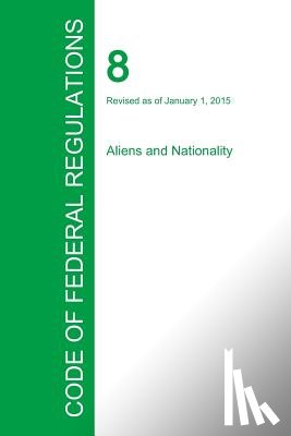 Office of the Federal Register - Code of Federal Regulations Title 8, Volume 1, January 1, 2015