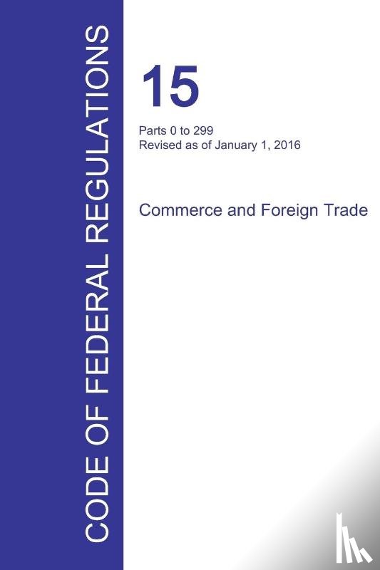 Office of the Federal Register - Code of Federal Regulations Title 15, Volume 1, January 1, 2016