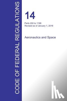 Office of the Federal Register (Cfr) - CFR 14, Parts 200 to 1199, Aeronautics and Space, January 01, 2016 (Volume 4 of 5)