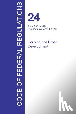 Office of the Federal Register (Cfr) - CFR 24, Parts 200 to 499, Housing and Urban Development, April 01, 2016 (Volume 2 of 5)