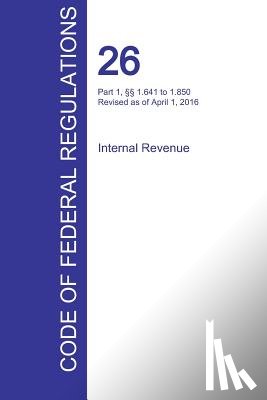 Office of the Federal Register (Cfr) - CFR 26, Part 1, 1.641 to 1.850, Internal Revenue, April 01, 2016 (Volume 10 of 22)