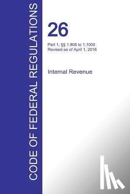 Office of the Federal Register (Cfr) - CFR 26, Part 1, 1.908 to 1.1000, Internal Revenue, April 01, 2016 (Volume 12 of 22)
