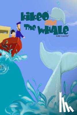 Calvo, Kike - Kikeo and The Whale . Ocean Conservation Children Book . Bedtime Story for Kids .