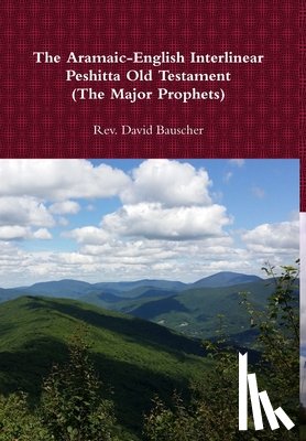 Bauscher, Rev. David - The Aramaic-English Interlinear Peshitta Old Testament (the Major Prophets)