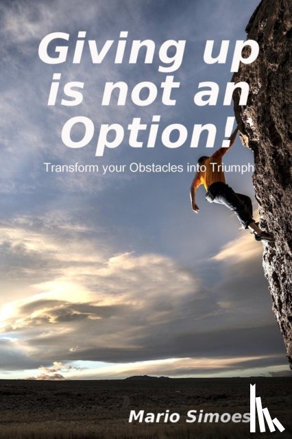 Simoes, Mario - Giving Up is Not an Option!