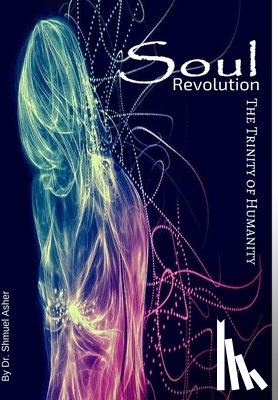 Asher, Dr. Shmuel - Soul Revolution - Trinity of Humanity