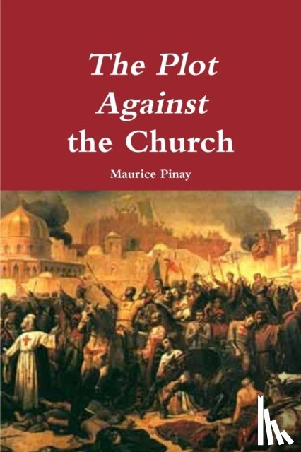 Pinay, Maurice - The Plot Against the Church