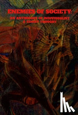 Anthology - Enemies of Society: An Anthology of Individualist & Egoist Thought