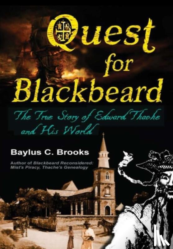 Brooks, Baylus C. - Quest for Blackbeard: the True Story of Edward Thache and His World