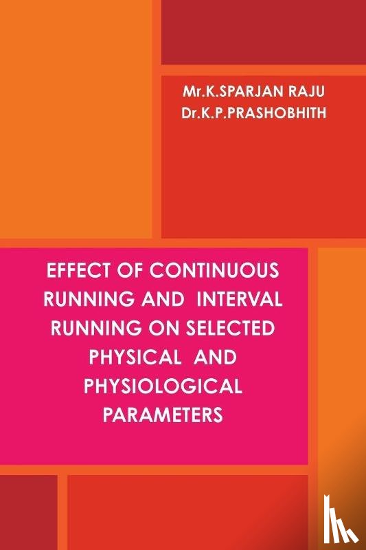 K.P, PRASHOBHITH, K, SPARJAN RAJU - Effect of Continuous Running and Interval Running on Selected Physical and Physiological Parameters