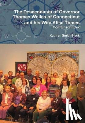 Black, Kathryn Smith - The Descendants of Governor Thomas Welles of Connecticut and His Wife Alice Tomes, Combined Index