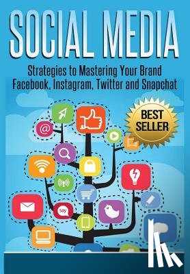 Kelly, David - Social Media: Strategies to Mastering Your Brand- Facebook, Instagram, Twitter and Snapchat