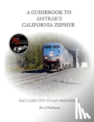 Hoffman, Eva - A GUIDEBOOK TO AMTRAK'S® CALIFORNIA ZEPHYR