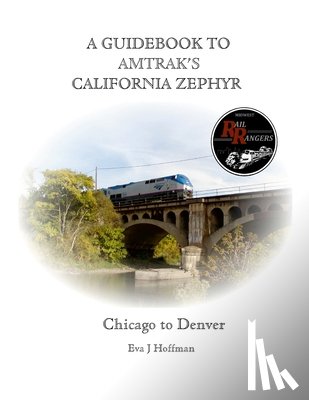 Hoffman, Eva - A GUIDEBOOK TO AMTRAK'S® CALIFORNIA ZEPHYR