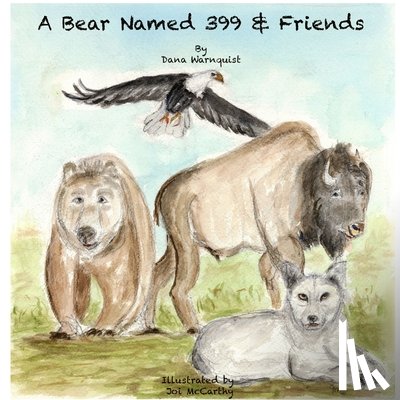 Warnquist, Dana - A Bear Named 399 & Friends