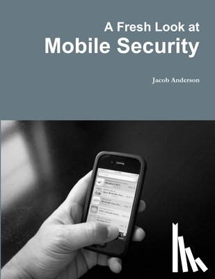 Anderson, Jacob - A Fresh Look at Mobile Security