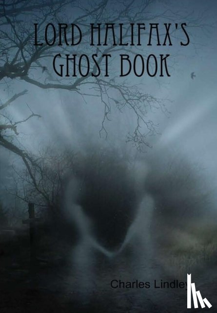 Lindley, Charles (Viscount Halifax) - Lord Halifax's Ghost Book