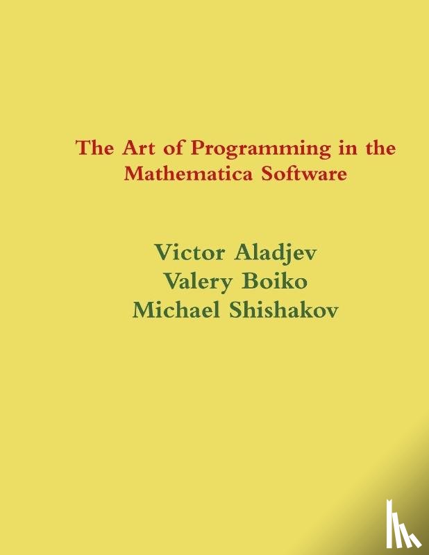 Aladjev, Victor, Boiko, Valery, Shishakov, Michael - The Art of Programming in the Mathematica System