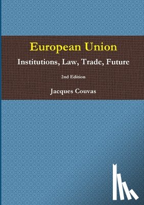Couvas, Jacques - European Union Institutions, Law, Trade, Future 2nd Edition - A5 Reprint