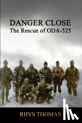 Thomas, Rhys - Danger Close: the Rescue of Oda-525