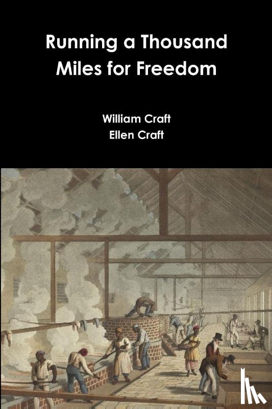 Craft, William, Craft, Ellen - Running a Thousand Miles for Freedom